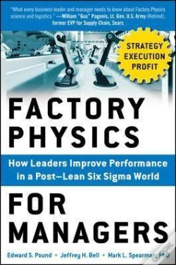 Capa do artigo Factory Physics For Managers: How Leaders Improve Performance In A Post-Lean Six Sigma World