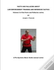 Facts And Fallacies About Law Enforcement Training And Defensive Tactics