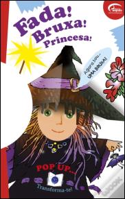 Fada! Bruxa! Princesa!