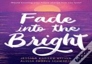 Fade Into The Bright