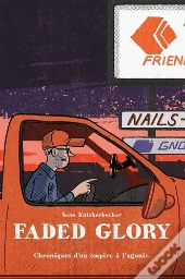 Faded Glory ; Chroniques D'Un Empire À L'Agonie