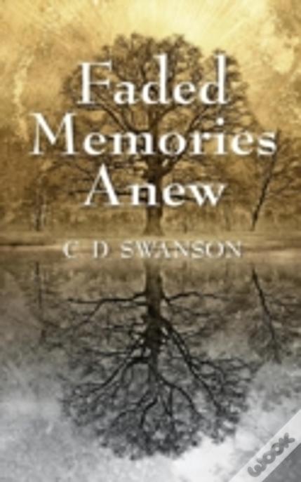 Faded Memories Anew