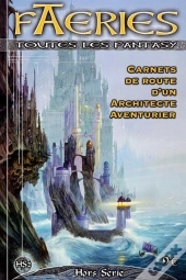 Faeries Hors-Serie - Carnet De Route D'Un Architecte Aventurier