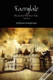 Faerytale The Greatest Tale Never Told... *Book One*