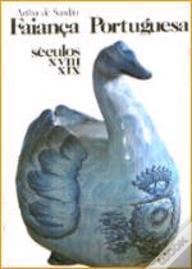 Faiança Portuguesa  I - Séculos XVIII - XIX
