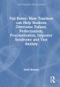 Fail Better: How Teachers Can Help Students Overcome Failure, Perfectionism, Procrastination, Imposter Syndrome And Test Anxiety - Preview