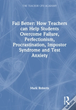 Capa do artigo Fail Better: How Teachers Can Help Students Overcome Failure, Perfectionism, Procrastination, Imposter Syndrome And Test Anxiety