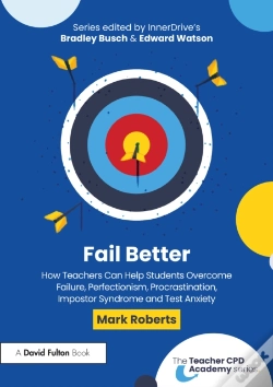 Capa do artigo Fail Better: How Teachers Can Help Students Overcome Failure, Perfectionism, Procrastination, Imposter Syndrome And Test Anxiety
