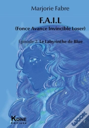 Capa do artigo F.A.I.L Episode 2 : Episode 2 : Le Labyrinthe De Blue