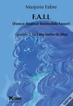 Capa do artigo F.A.I.L Episode 2 : Episode 2 : Le Labyrinthe De Blue