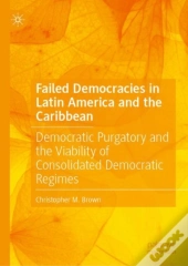 Failed Democracies In Latin America And The Caribbean