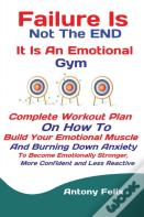 Failure Is Not The End It Is An Emotional Gym