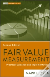 Fair Value Measurement : Practical Guidance And Implementation