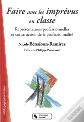 Faire Avec Les Imprévus En Classe ; Représentations Professionnelles Et Construction De La Professionnalité