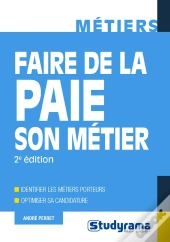 Faire De La Paie Son Métier ; Identifier Les Métiers Porteurs, Optimiser Sa Candidature (2e Édition)