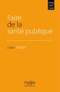 Faire De La Sante Publique 2e Edition - Preview
