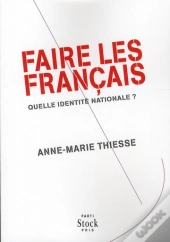 Faire Des Français ; Quelle Identité Nationale ?
