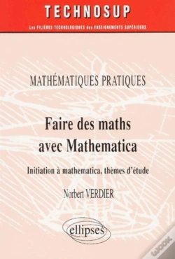 Capa do artigo Faire Des Mathématiques Avec Mathematica - Mathématiques Pratiques - Niveau B