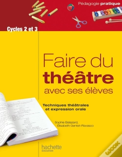 Capa do artigo Faire Du Théâtre Avec Ses Élèves ; Techniques Théâtrales Et Expression Orale