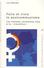 Faire Et Vivre Le Postcommunisme : Les Femmes Roumaines Face À La Transition - Preview