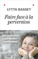 Faire Face À La Perversion . Des Ressources Spirituelles Inattendues
