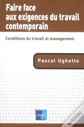 Faire Face Aux Exigences Du Travail Comtemporain ; Conditions Du Travail Et Management