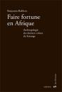 Faire Fortune En Afrique ; Anthropologie Des Derniers Colons Du Katanga - Preview