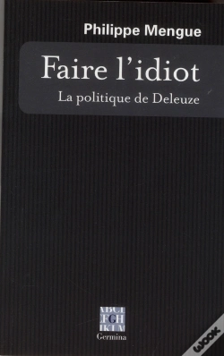 Capa do artigo Faire L'Idiot: La Politique De Deleuze