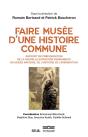 Faire Musée D'Une Histoire Commune ; Rapport De Préfiguration De La Nouvelle Exposition Permanente Du Musée National De L'Histoire De L'Immigration - Preview