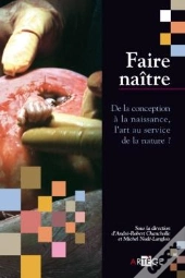 Faire Naître : De La Conception À La Naissance, L'Art Au Service De La Nature ?