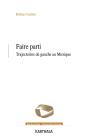 Faire Parti - Trajectoires De Gauche Au Mexique - Preview