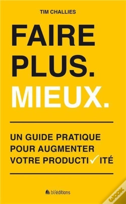 Capa do artigo Faire Plus ; Mieux ; Un Guide Pratique Pour Augmenter Votre Productivité