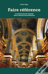 Faire Réference : La Construction De L'Autorité Dans Le Discours Des Institutions