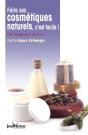 Faire Ses Cosmétiques Naturels, C'Est Facile ! 100 Recettes Pour Elle Et Lui - Preview