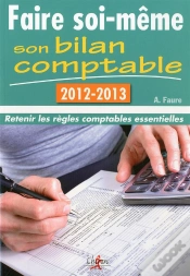 Capa do artigo Faire Soi-Même Son Bilan Comptable ; Retenir Les Règles Comptables Essentielles (Édition 2012-2013)