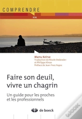 Faire Son Deuil, Vivre Un Chagrin ; Un Guide Pour Les Proches Et Les Professionnels