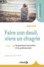 Faire Son Deuil, Vivre Un Chagrin : Un Guide Pour Les Proches Et Les Professionnels - Preview