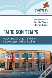 Capa do artigo Faire Son Temps. Usages Publics Du Passe Dans Les Francophonies N