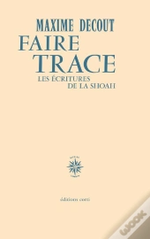 Faire Trace : Les Écritures De La Shoah