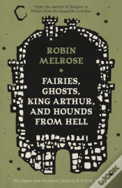 Capa do artigo Fairies, Ghosts, King Arthur, And Hounds From Hell