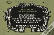 Fairies, Ghosts, King Arthur, And Hounds From Hell