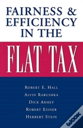 Fairness And Efficiency In The Flat Tax