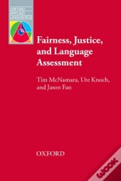 Fairness, Justice And Language Assessment