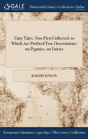 Fairy Tales, Now First Collected: To Which Are Prefixed Two Dissertations: On Pygmies, On Fairies - Preview