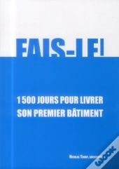 Fais-Le ! 1500 Jours Pour Livrer Son Premier Batiment