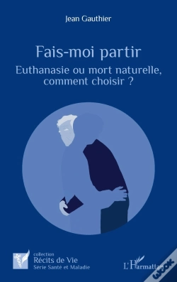 Capa do artigo Fais-Moi Partir : Euthanasie Ou Mort Naturelle, Comment Choisir ?