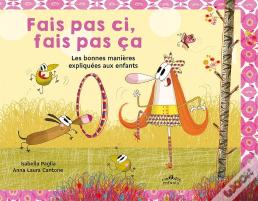 Fais Pas Ci, Fais Pas Ça : Les Bonnes Manières Expliquées Aux Petits