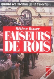 Capa do artigo Faiseurs De Rois ; Quand Les Médias Font L