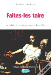 Faites-Les Taire... ; Judith, Un Enseignement Subversif