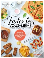 Capa do artigo Faites-Les Vous-Même ! ; Nuggets, Biscuits, Pâte À Tartiner... ; Remplacez Les Aliments Ultra-Transformés Par Du Fait Maison !